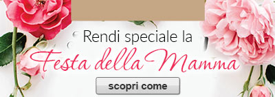10 Maggio 2020 - Rendi speciale la Festa della Mamma - scopri come