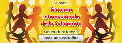 31 agosto Giornata internazionale della Solidarieta' - Sostieni chi ha bisogno! invai una cartolina