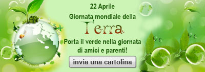 22 aprile Giornata Mondiale della Terra - Porta il verde nella giornata di amici e parenti! invia una cartolina