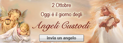 2 ottobre - Oggi � il giorno degli Angeli Custodi - invia un angelo