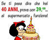 Hai 39,99 anni, come al supermercato