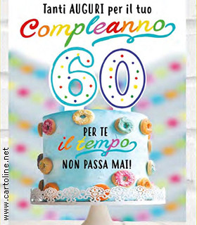 60 Anni Per Te Il Tempo Non Passa Mai