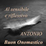 Auguri di Onomastico al sensibile Antonio