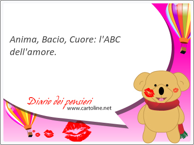 <strong>Anima</strong>, Bacio, Cuore: l'ABC dell'amore.