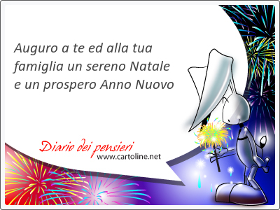 Buon Natale A Te E Tua Famiglia.Auguro A Te Ed Alla Tua Famiglia Un Sereno Natale E Un Prosp Diario Dei Pensieri Di Cartoline Net