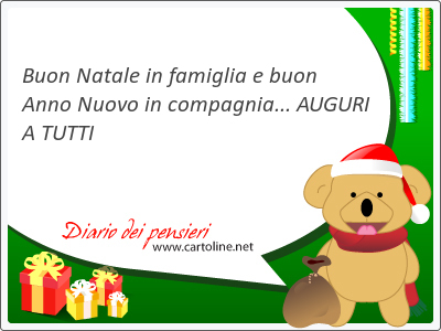 Buon Natale in famiglia e buon <strong>Anno</strong> Nuovo in compagnia... AUGURI A TUTTI