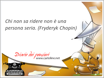 Chi non sa <strong>ridere</strong> non  una persona seria.