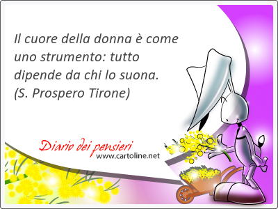 Il cuore della donna  come uno strumento: tutto dipende da chi lo suona.