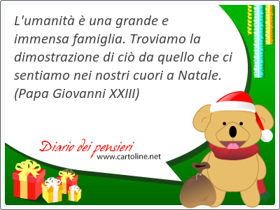 L'umanit  una grande e  <strong>immensa</strong> famiglia. Troviamo la dimostrazione di ci da quello che ci sentiamo nei nostri cuori a Natale.