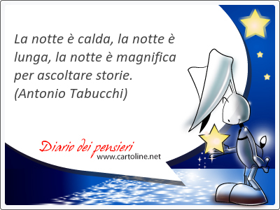 La notte  calda, la notte  lunga, la notte  magnifica per ascoltare storie.