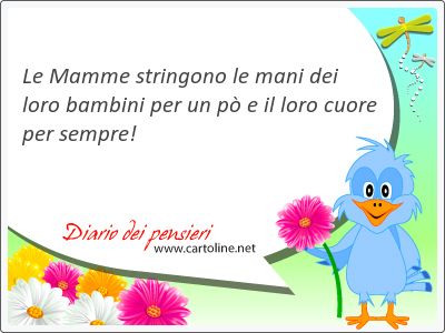 Le Mamme stringono le mani dei loro bambini per un p e il loro cuore per sempre!