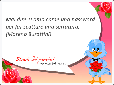 Mai dire Ti amo come una password per far scattare una serratura.