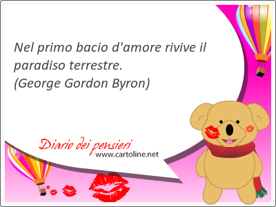 Nel primo bacio d'amore rivive il <strong>paradiso</strong> terrestre.