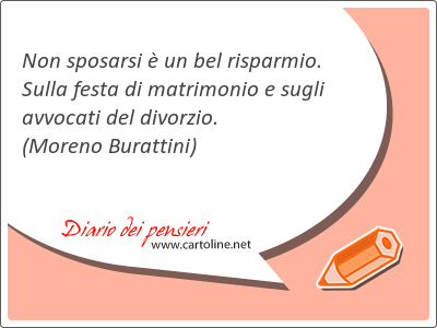 Non sposarsi  un bel risparmio. Sulla festa di matrimonio e sugli avvocati del divorzio.