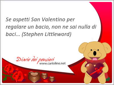 Se aspetti San Valentino per regalare un bacio, non ne sai <strong>nulla</strong> di baci...