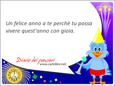 Un felice anno a te perch tu possa <strong>vivere</strong> quest'anno con gioia.