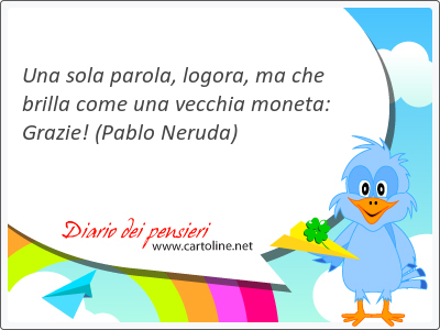 Una sola parola, logora, ma che brilla come una vecchia moneta: Grazie!